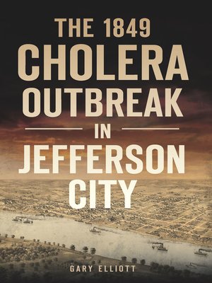 cover image of The 1849 Cholera Outbreak in Jefferson City